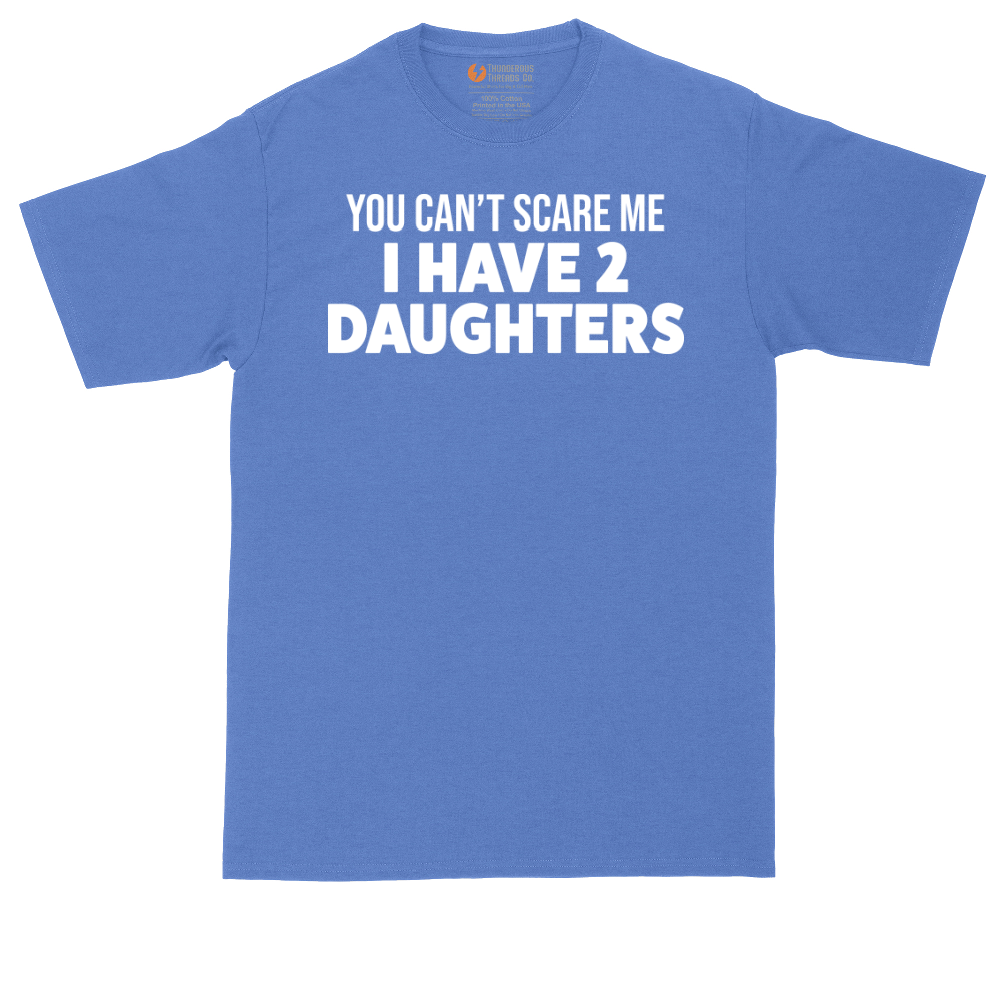 You Can't Scare Me I Have Two Daughters | Mens Tall T-Shirt
