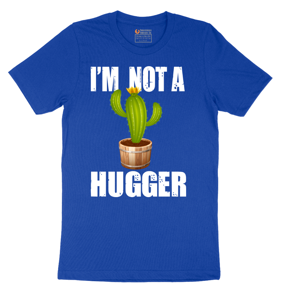 I'm Not a Hugger - Mens T-Shirt - Sizes S - 6XL