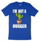 I'm Not a Hugger - Mens T-Shirt - Sizes S - 6XL
