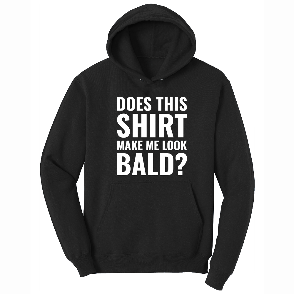 Does This Shirt Make Me Look Bald - Mens Big & Tall Hooded Sweatshirt - Sizes XLT - 4XLT