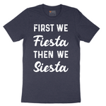 First We Fiesta then We Siesta - Mens T-Shirt - Sizes S - 6XL