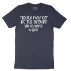 Tequila May Not be the Answer but Its Worth a Shot - Mens T-Shirt - Sizes S - 6XL