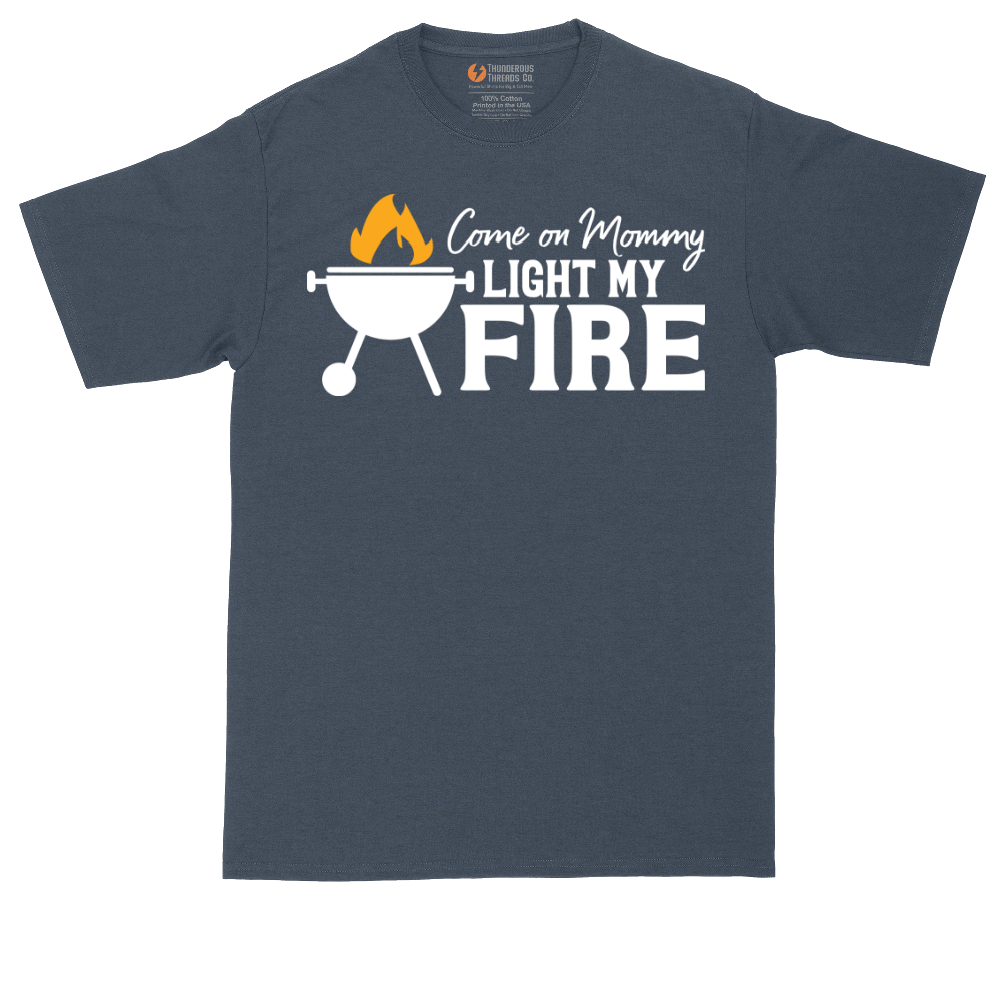 Come On Mommy Light My Fire | Mens Tall T-Shirt