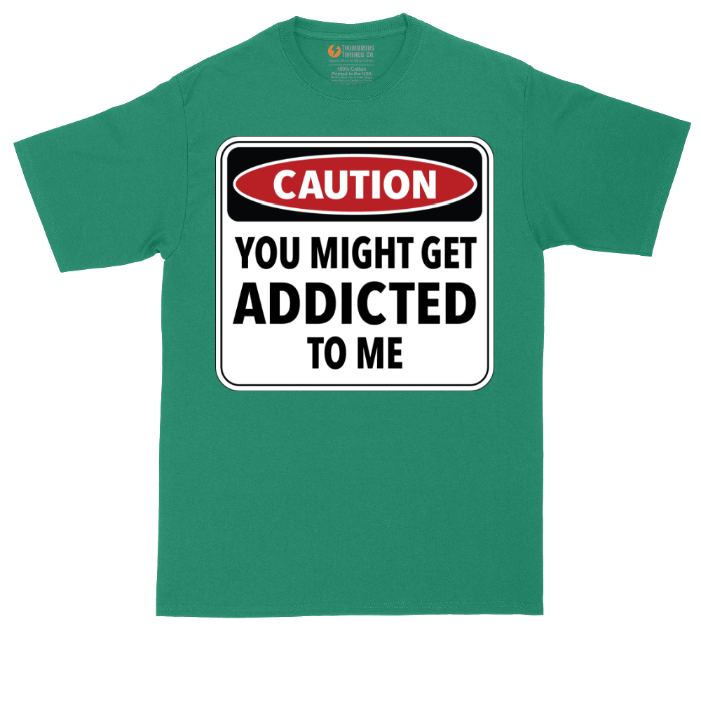 Caution You Might Get Addicted to Me_ | Mens Tall T-Shirt