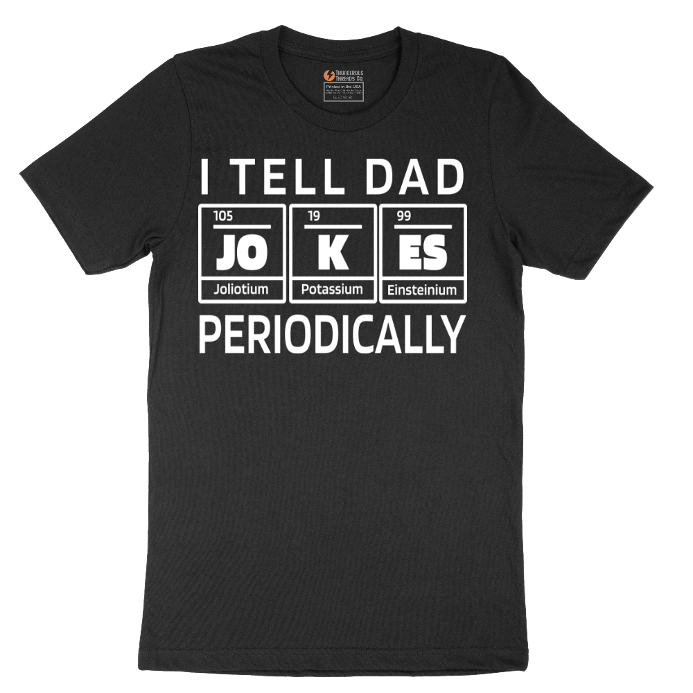 I Tell Jokes Periodically - Mens T-Shirt - Sizes S - 6XL