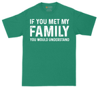 If You Met My Family You Would Understand | Mens Tall T-Shirt