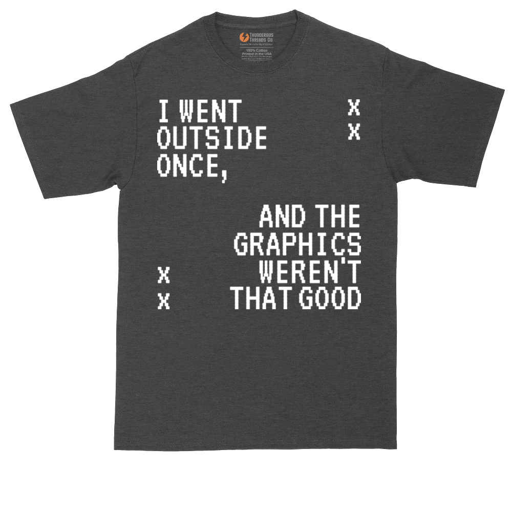I Went Outside Once and the Graphics Weren't that Good | Mens Tall T-Shirt