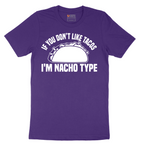 If You Don't Like Tacos I'm Nacho Type - Mens T-Shirt - Sizes S - 6XL