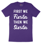 First We Fiesta then We Siesta - Mens T-Shirt - Sizes S - 6XL