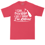 I Can Wine All I Want I'm Retired | Mens Tall T-Shirt