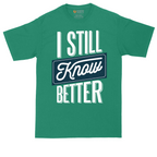 I Still Know Better | Mens Tall T-Shirt