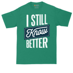 I Still Know Better | Mens Tall T-Shirt