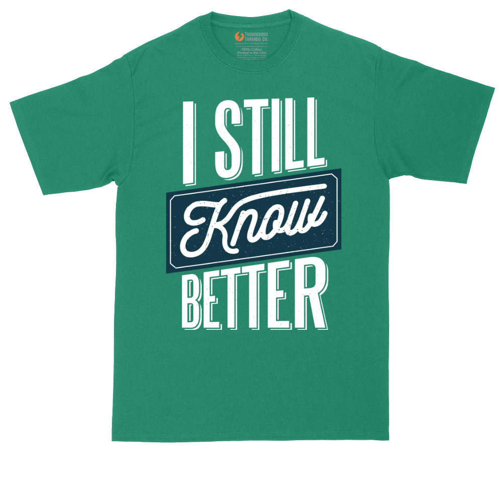 I Still Know Better | Mens Tall T-Shirt