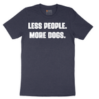 Less People More Dogs - Mens T-Shirt - Sizes S - 6XL