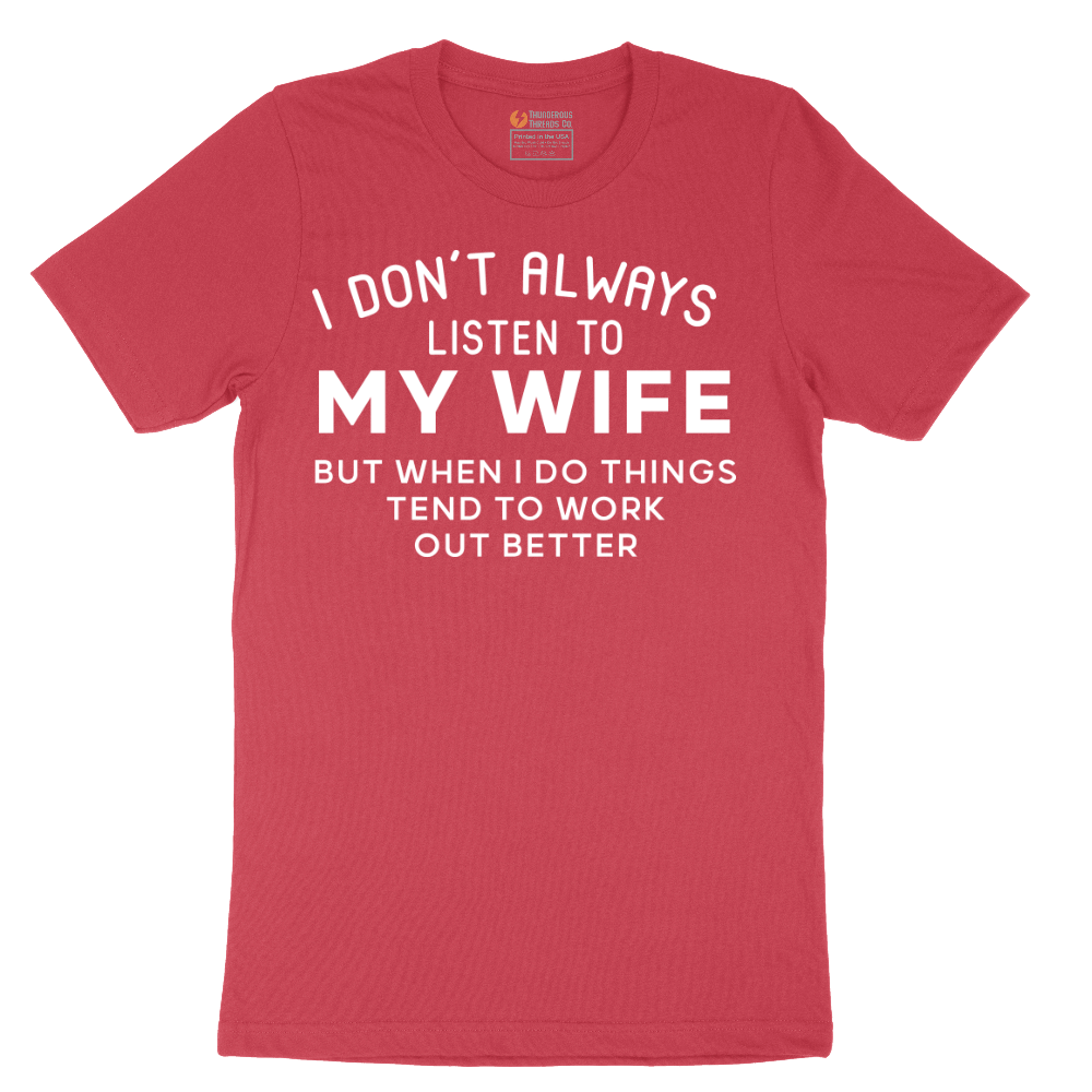 I Dont Always Listen to My Wife - Mens T-Shirt - Sizes S - 6XL