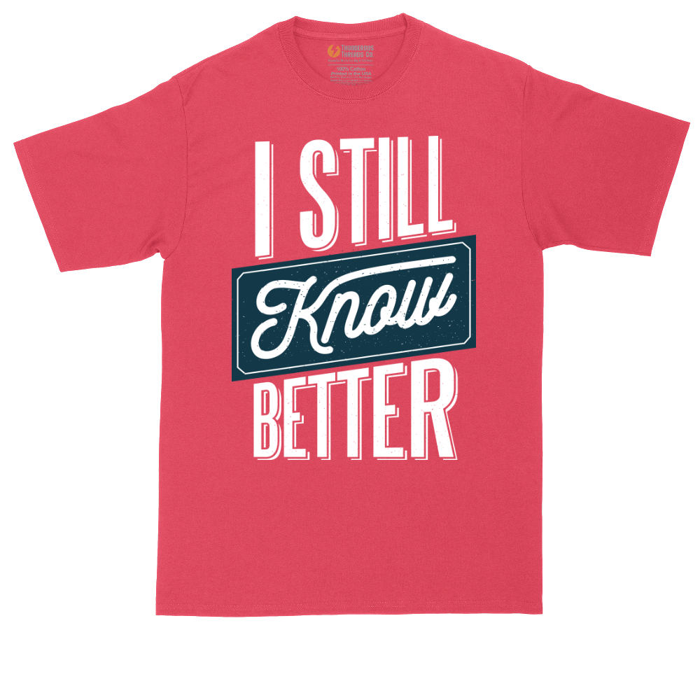 I Still Know Better | Mens Tall T-Shirt