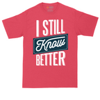 I Still Know Better | Mens Tall T-Shirt
