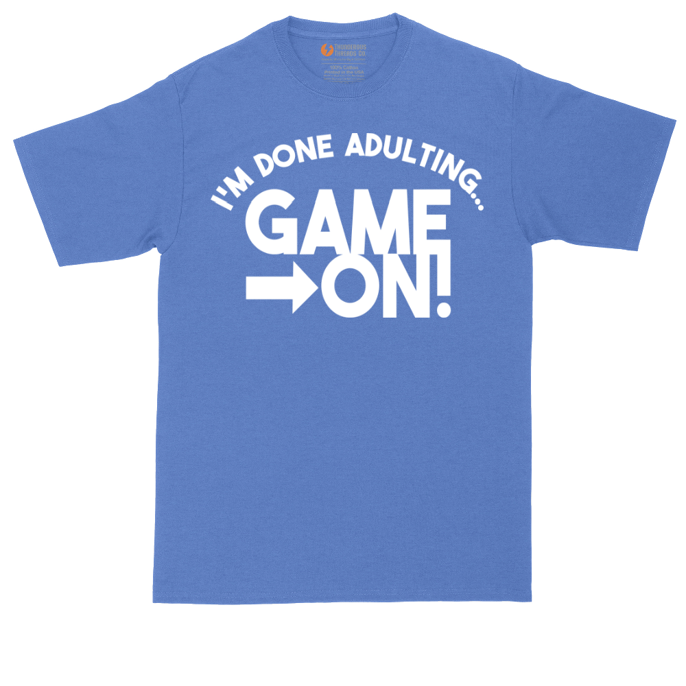 I'm Done Adulting Game On | Mens Tall T-Shirt