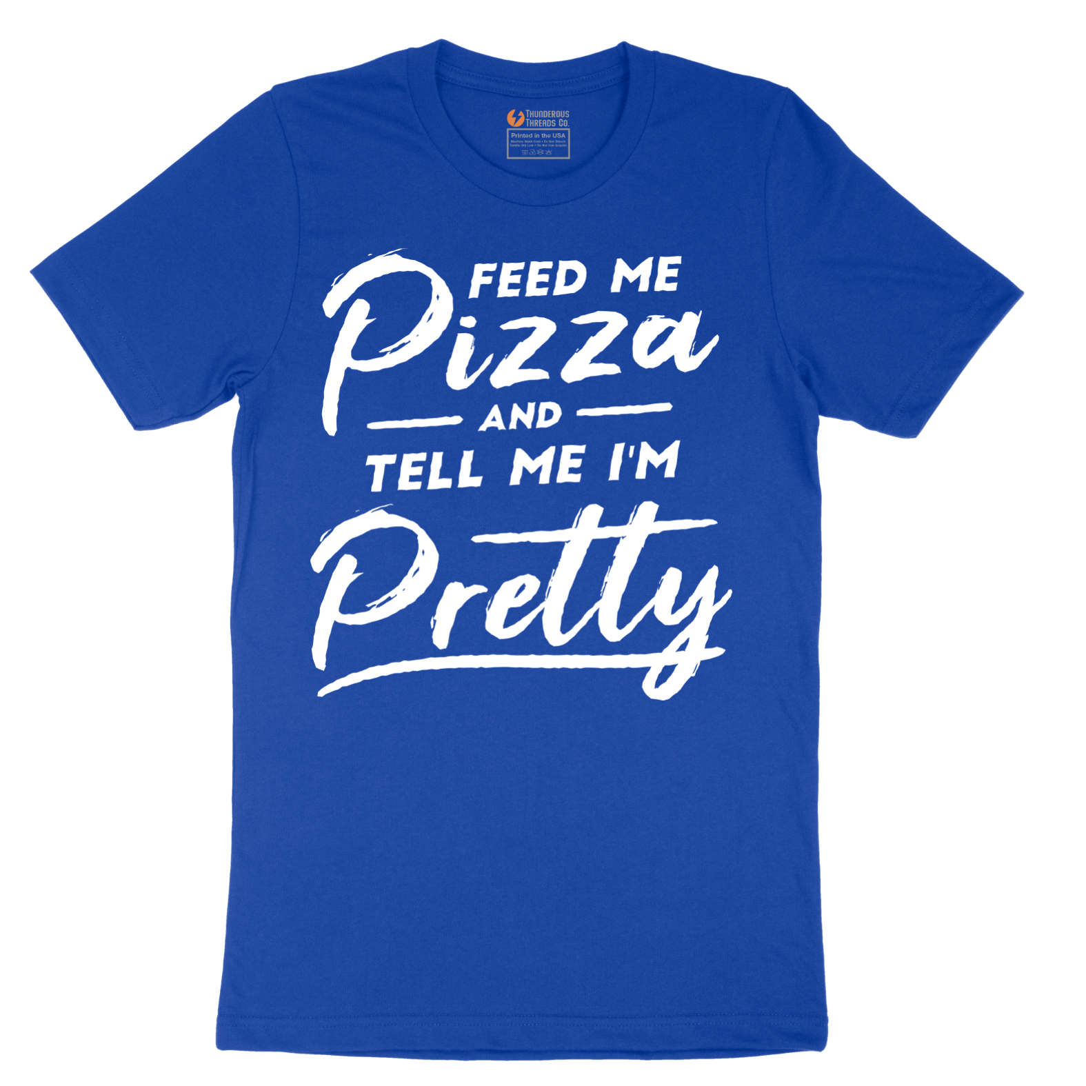 Feed Me Pizza and Tell Me I'm Pretty - Mens T-Shirt - Sizes S - 6XL