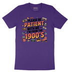 Please Be Patient with Me I'm from the 1900s - Mens T-Shirt - Sizes S - 6XL