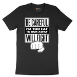 Be Careful I'm Too Fat to Run Away - Mens T-Shirt - Sizes S - 6XL