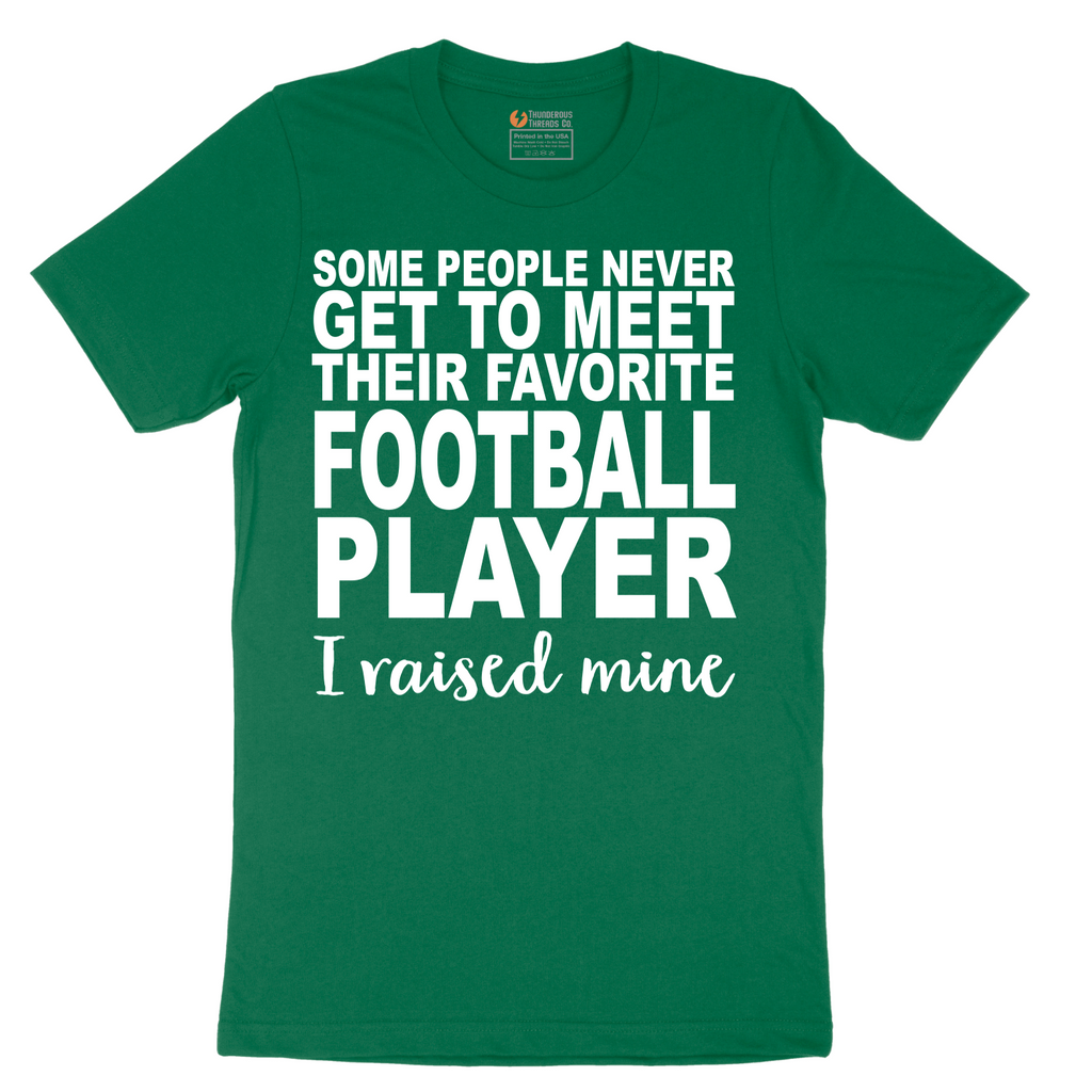 Football Player_I Raised Mine - Mens T-Shirt - Sizes S - 6XL