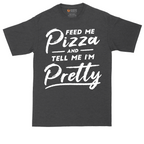 Feed Me Pizza and Tell Me I'm Pretty | Mens Tall T-Shirt
