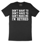 Don't Want to Dont Have To Can't Make Me - Mens T-Shirt - Sizes S - 6XL