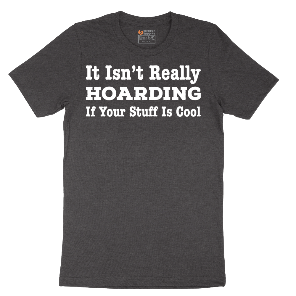 It Really Isn't Hoarding - Mens T-Shirt - Sizes S - 6XL.png