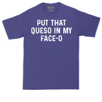 Put that Queso in My Face-O | Mens Tall T-Shirt