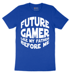Future Gamer Like My Father Before Me - Mens T-Shirt - Sizes S - 6XL