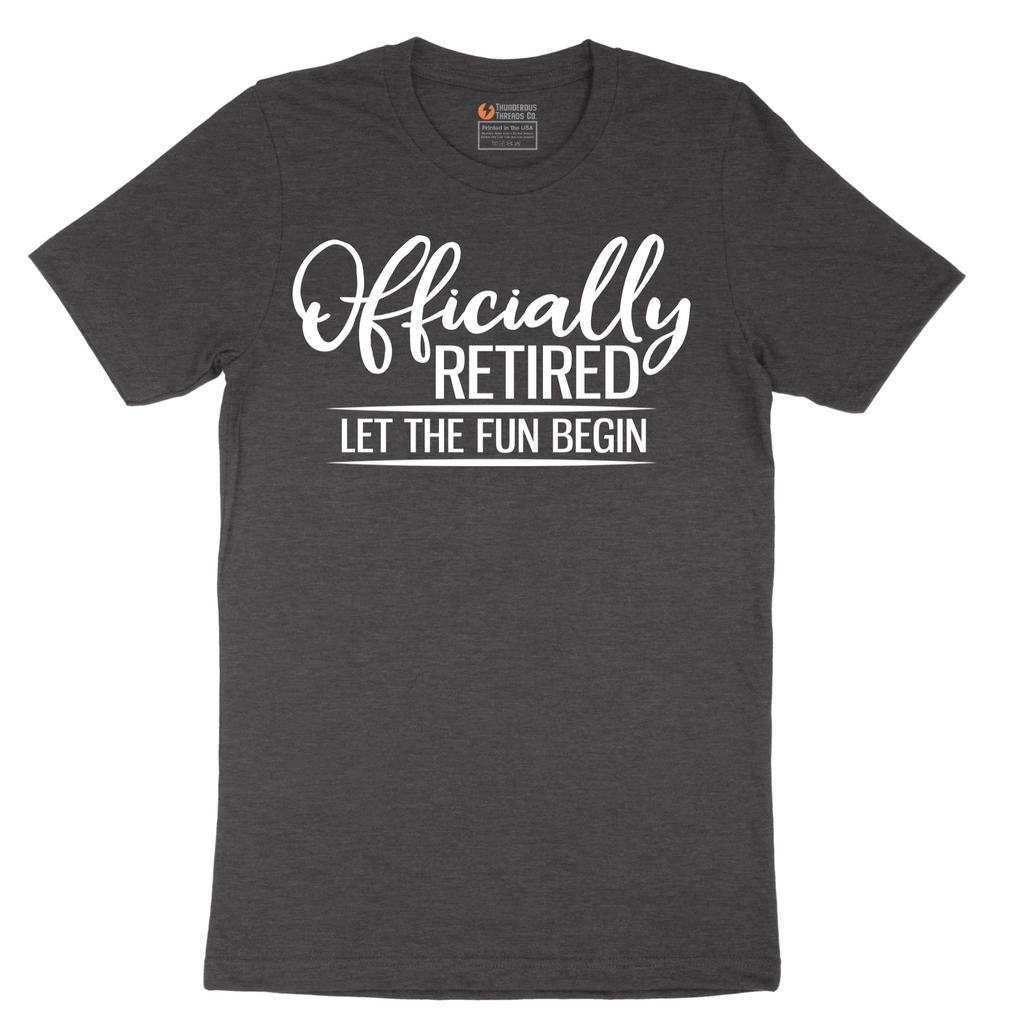Officially Retired Let the Fun Begin - Mens T-Shirt - Sizes S - 6XL