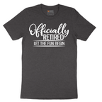Officially Retired Let the Fun Begin - Mens T-Shirt - Sizes S - 6XL