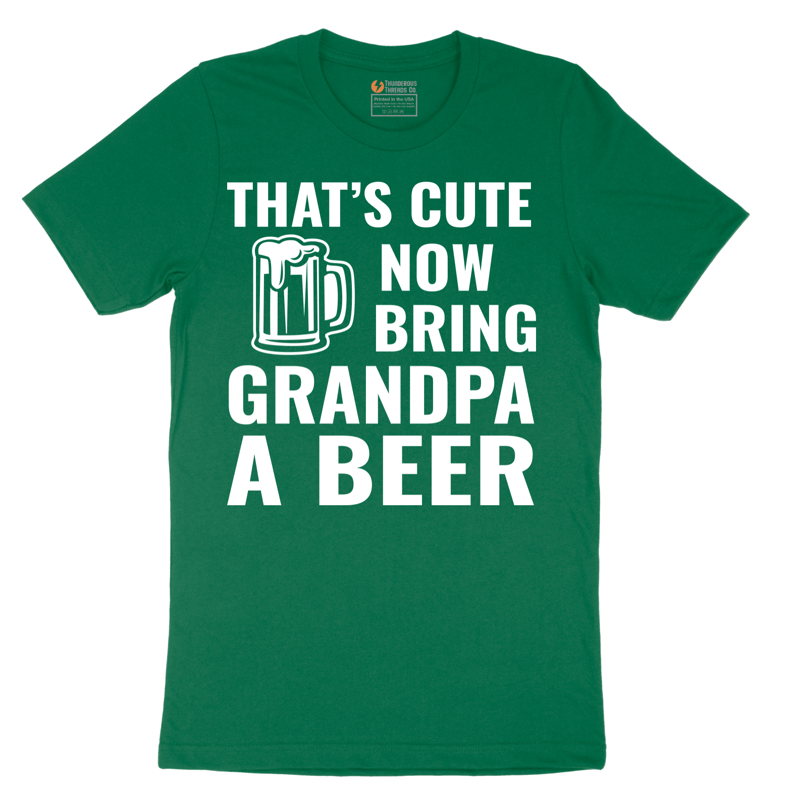 That's Cute Now Bring Grandpa a Beer - Mens T-Shirt - Sizes S - 6XL