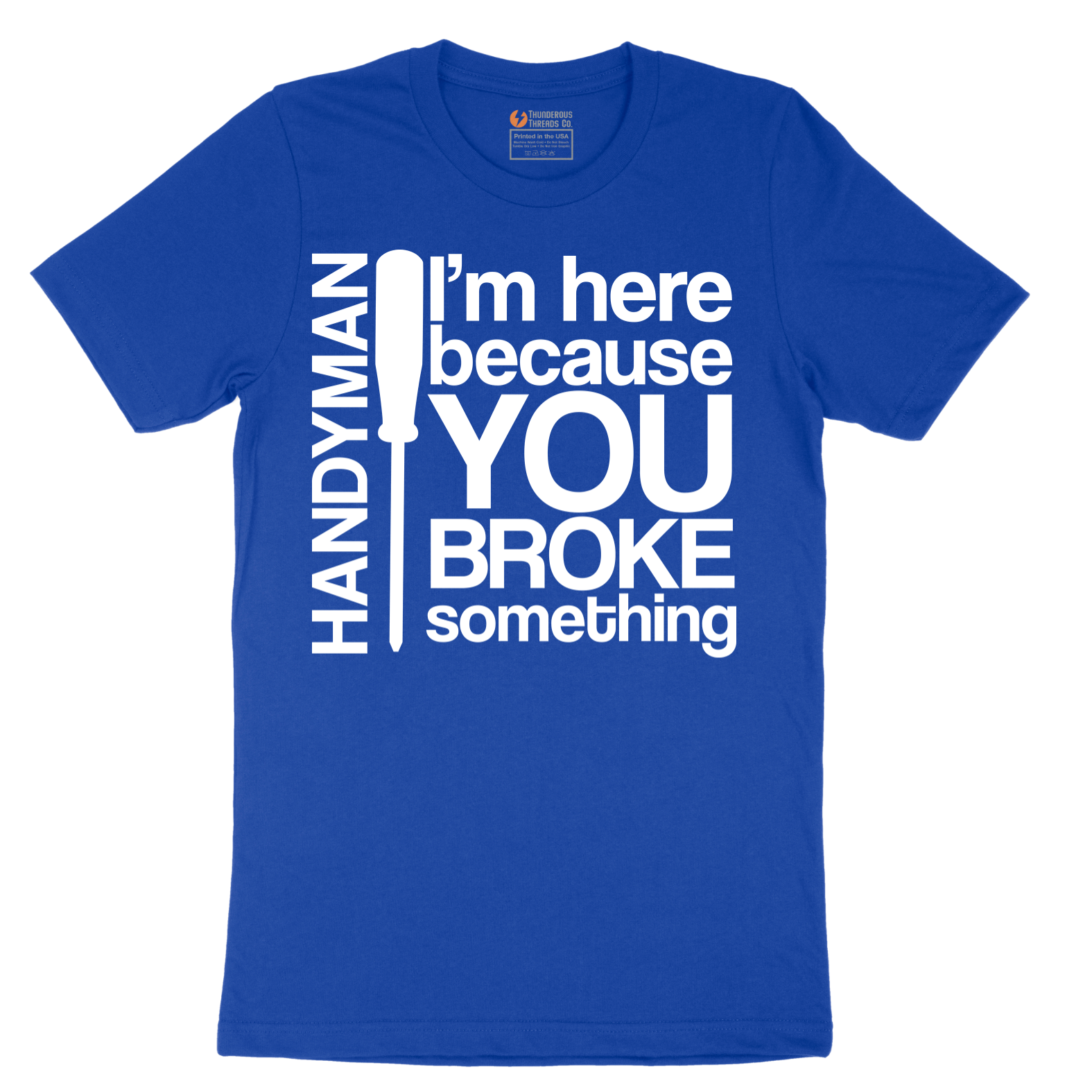 I'm Here Because You Broke Something - Mens T-Shirt - Sizes S - 6XL