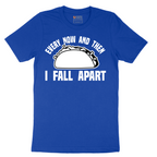 Every Now and Then I Fall Apart - Mens T-Shirt - Sizes S - 6XL
