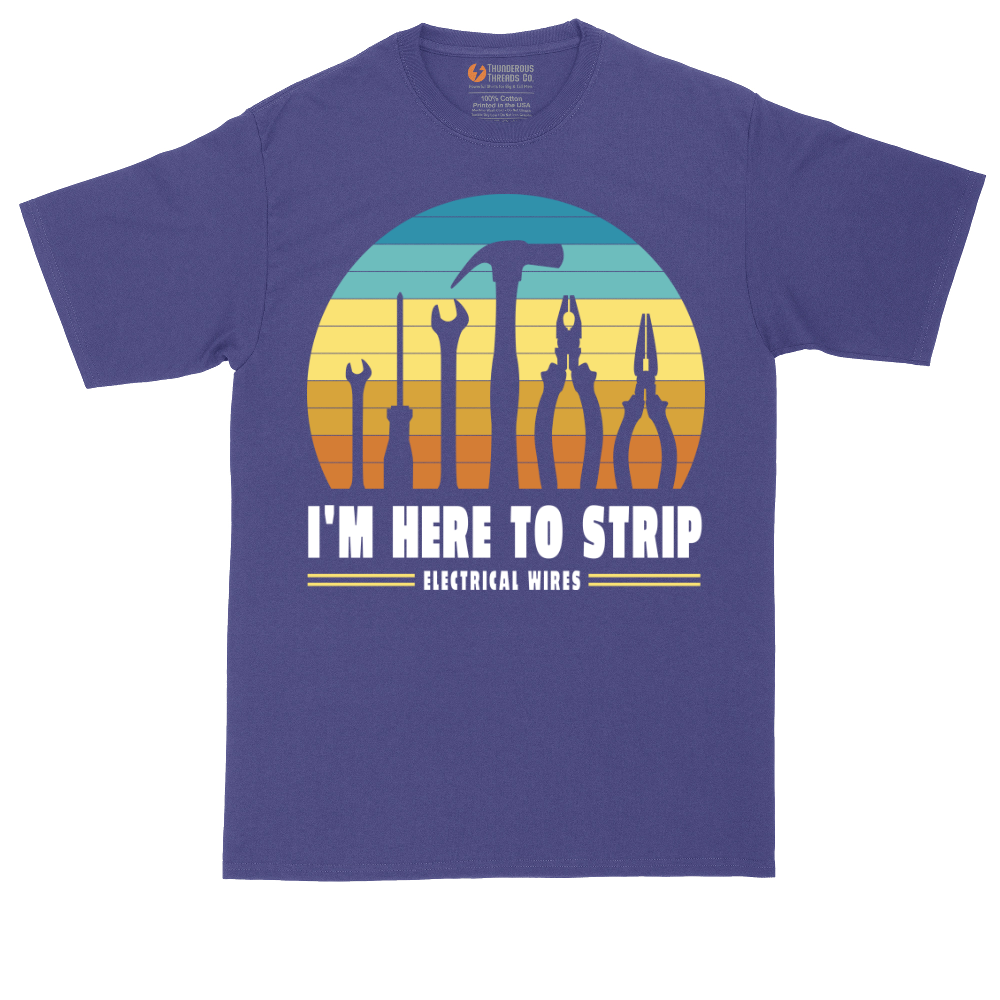 I'm Here to Strip Electrical Wires | Mens Tall T-Shirt