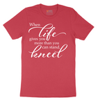 When Life Gives You More Than You Can Stand - Mens T-Shirt - Sizes S - 6XL