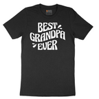 Best Grandpa Ever - Mens T-Shirt - Sizes S - 6XL