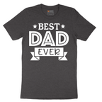 Best Dad Ever - Mens T-Shirt - Sizes S - 6XL