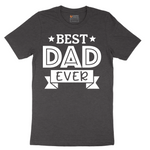 Best Dad Ever - Mens T-Shirt - Sizes S - 6XL