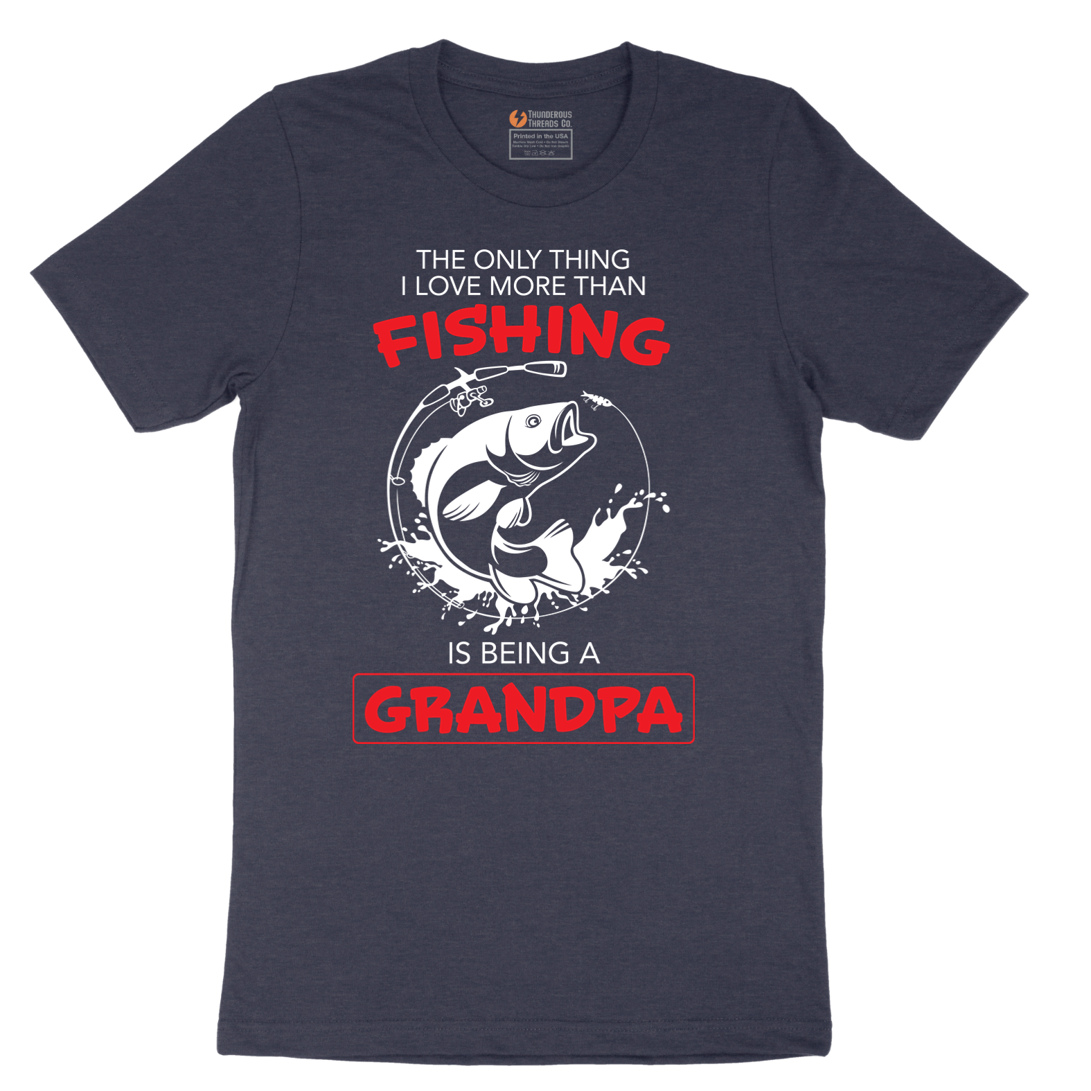 The Only Thing I Love More Than Fishing is Being a Grandpa - Mens T-Shirt - Sizes S - 6XL