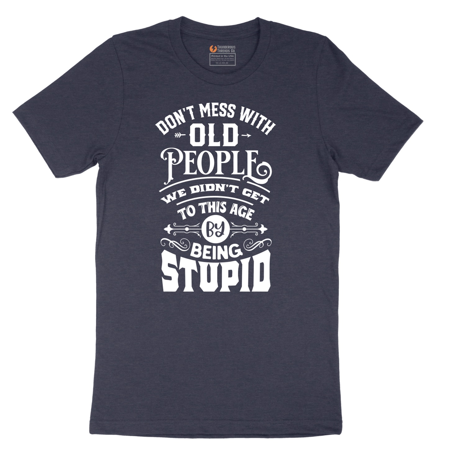 Don't Mess with Old People - Mens T-Shirt - Sizes S - 6XL