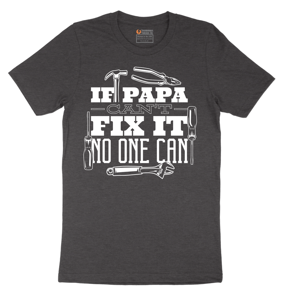 If Papa Can't Fix It Nobody Can - Mens T-Shirt - Sizes S - 6XL