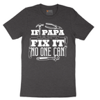 If Papa Can't Fix It Nobody Can - Mens T-Shirt - Sizes S - 6XL