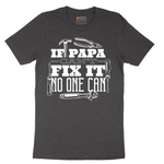 If Papa Can't Fix It Nobody Can - Mens T-Shirt - Sizes S - 6XL