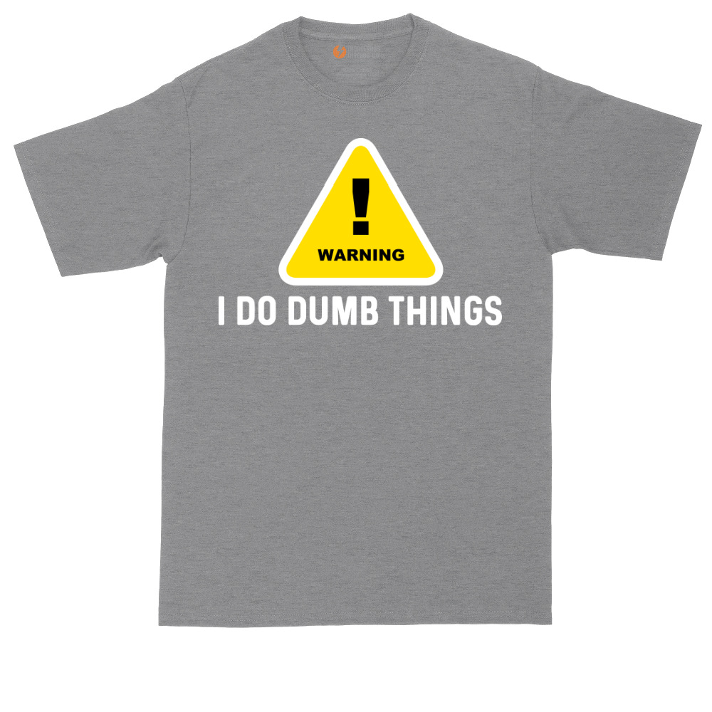 Warning I Do Dumb Things | Mens Tall T-Shirt