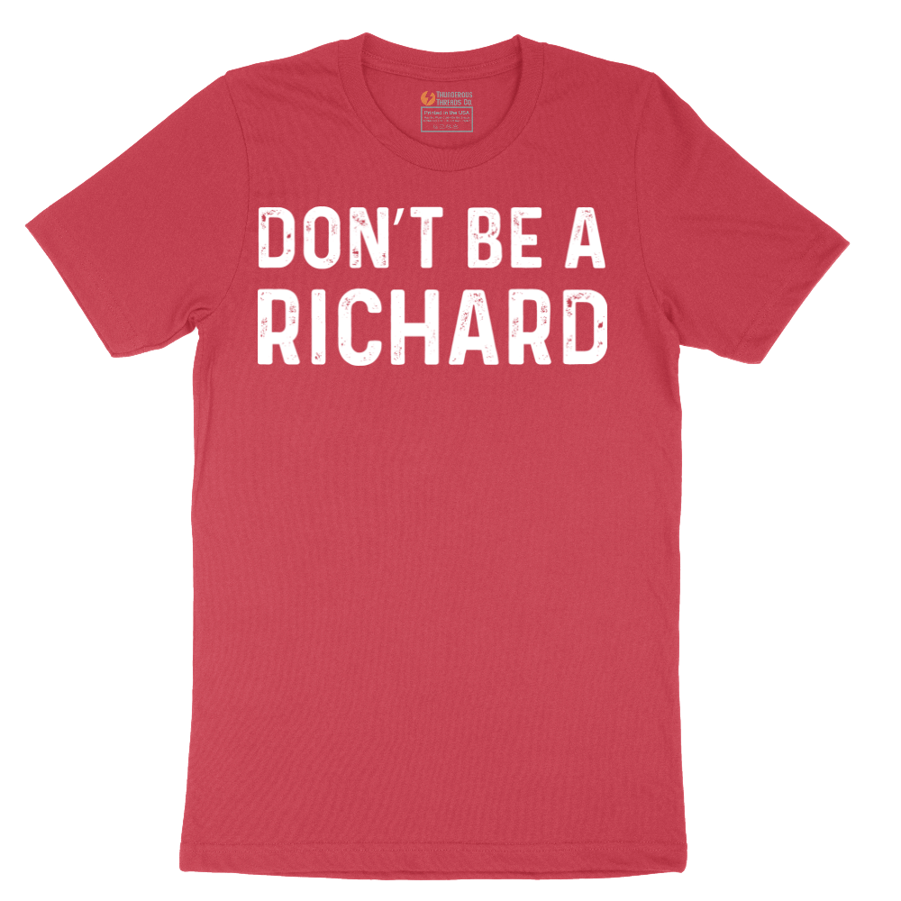 Don't Be a Richard - Mens T-Shirt - Sizes S - 6XL