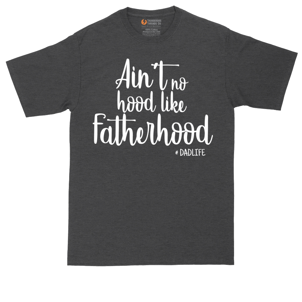 Ain't No Hood Like Fatherhood | Mens Tall T-Shirt