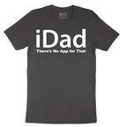 iDad Theres No App for That - Mens T-Shirt - Sizes S - 6XL